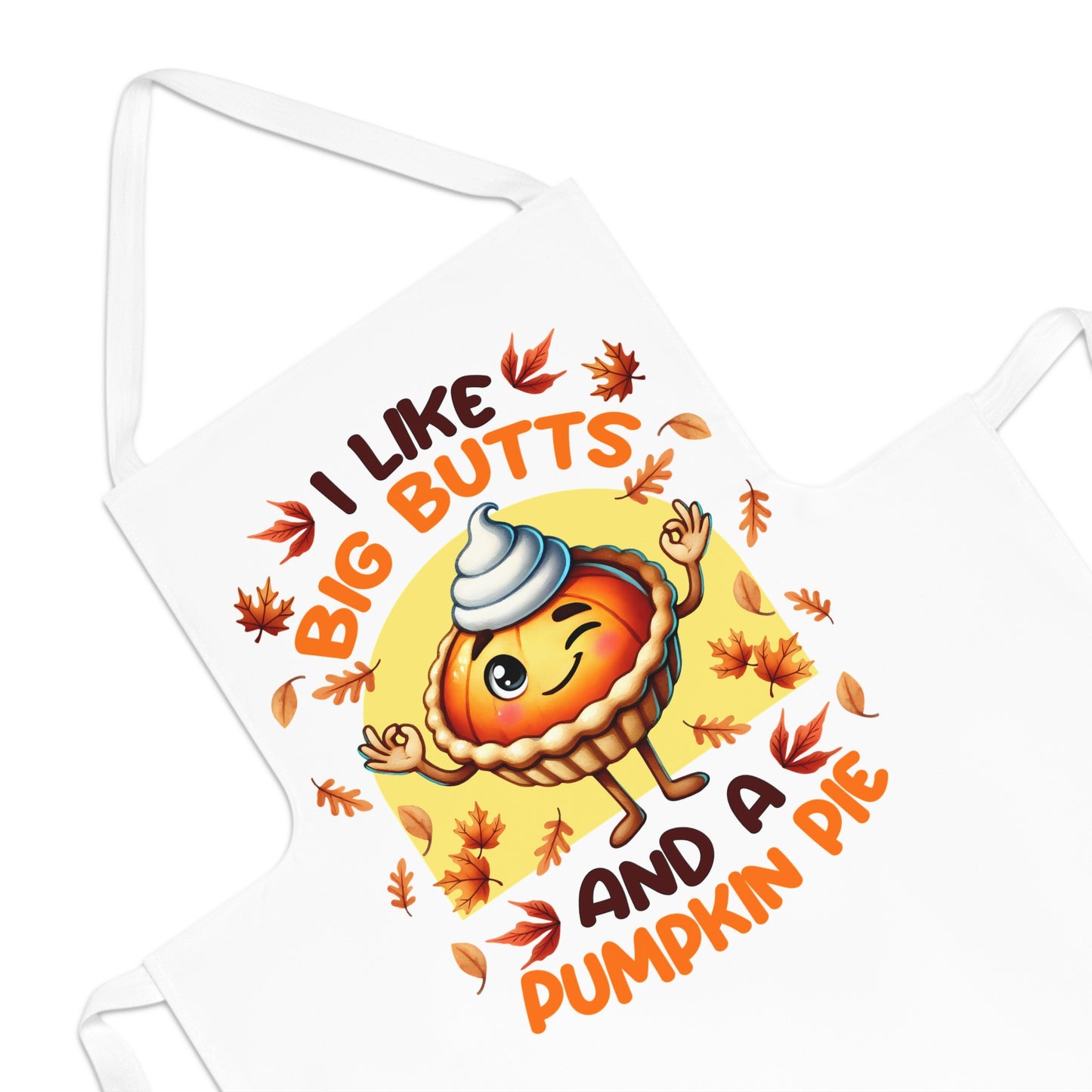 I Like Big Butts and a Pumpkin Pie-White