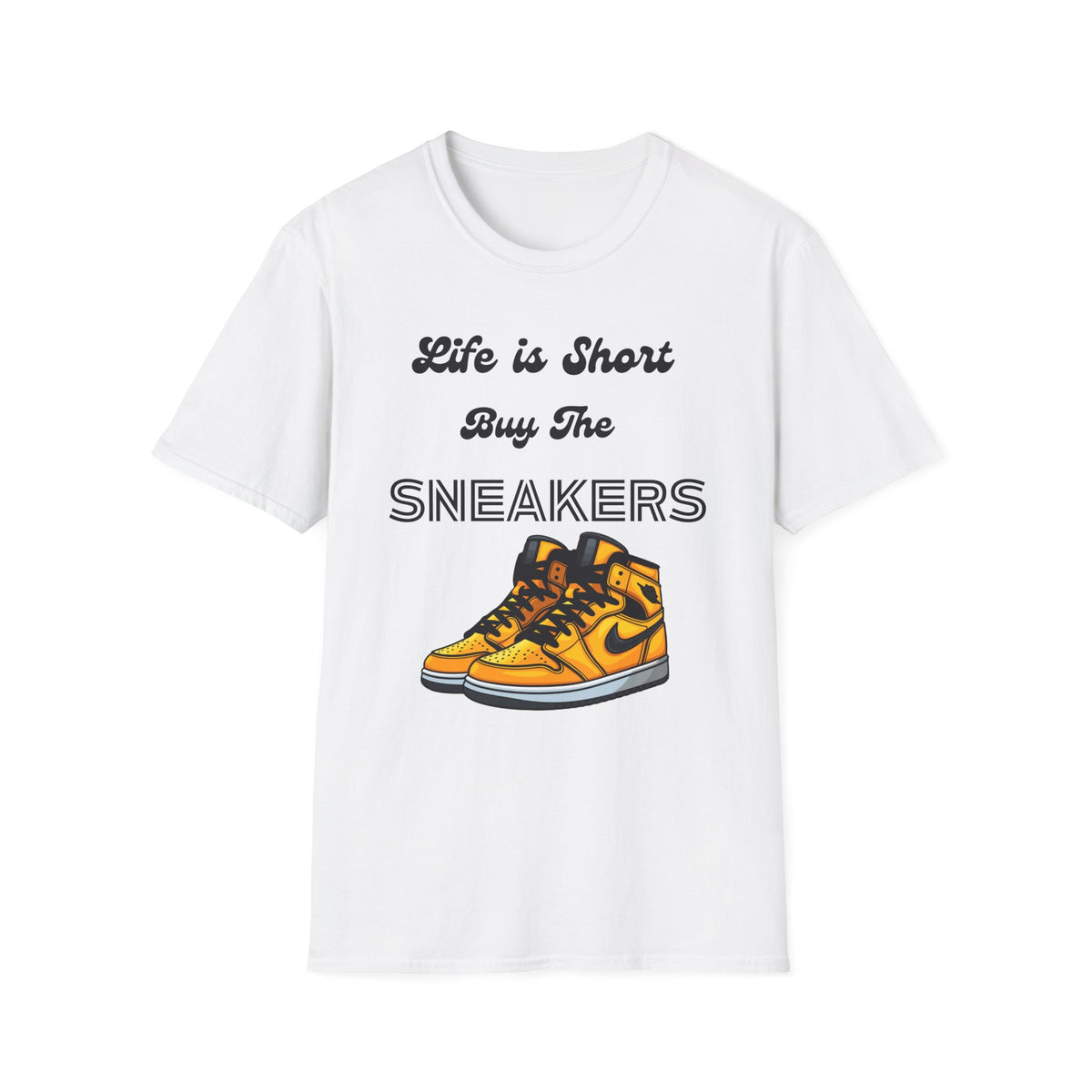 Life is Short Buy The Sneakers Unisex T-Shirt