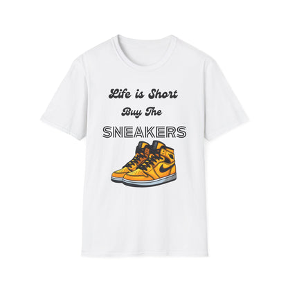 Life is Short Buy The Sneakers Unisex T-Shirt