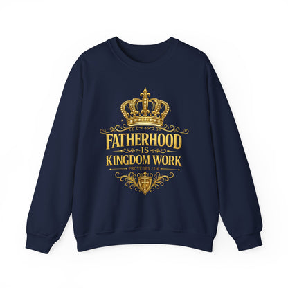 Fatherhood Is Kingdom Work Sweatshirt — Christian Dad Crewneck