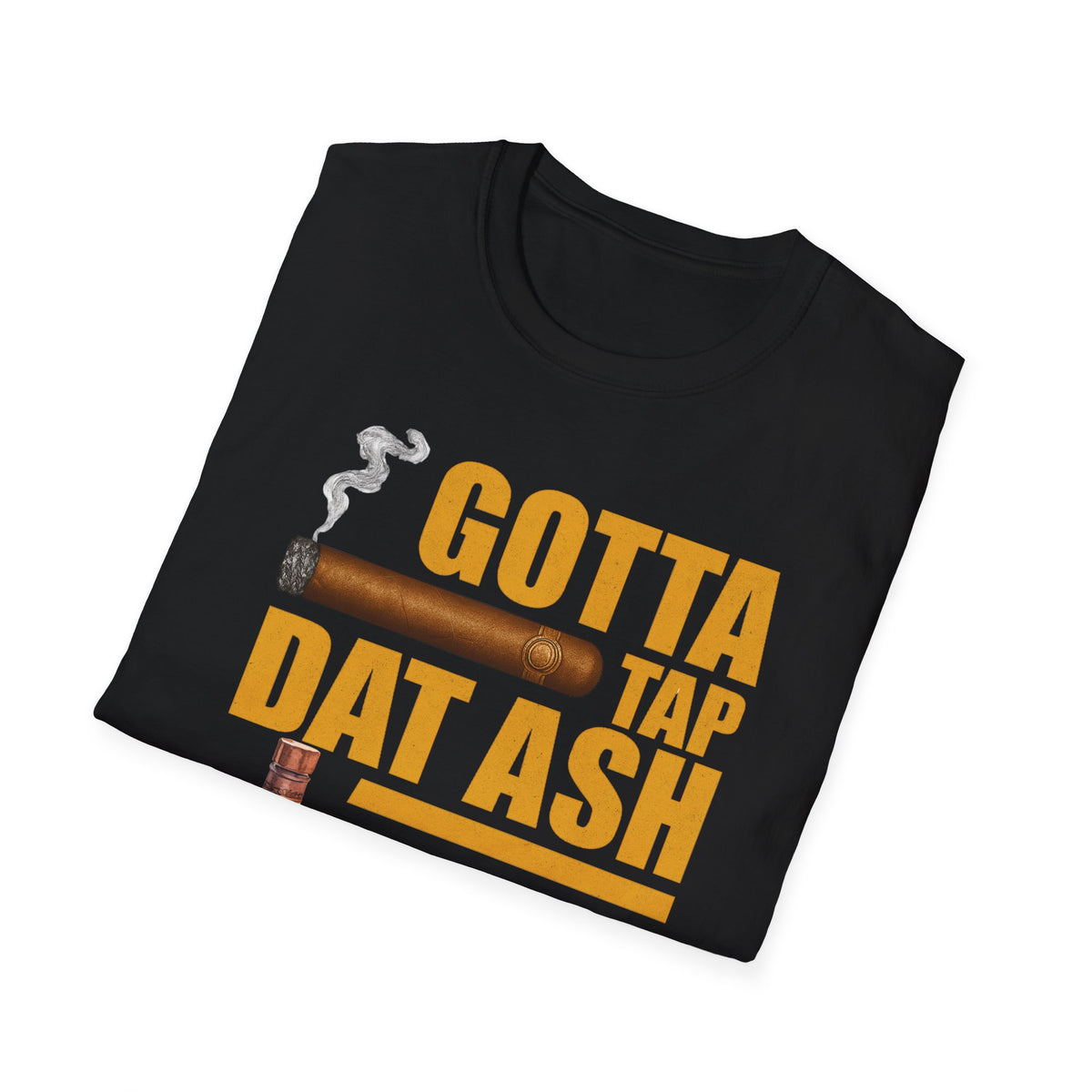 Gotta Tap Dat Ash T-Shirt, Funny
