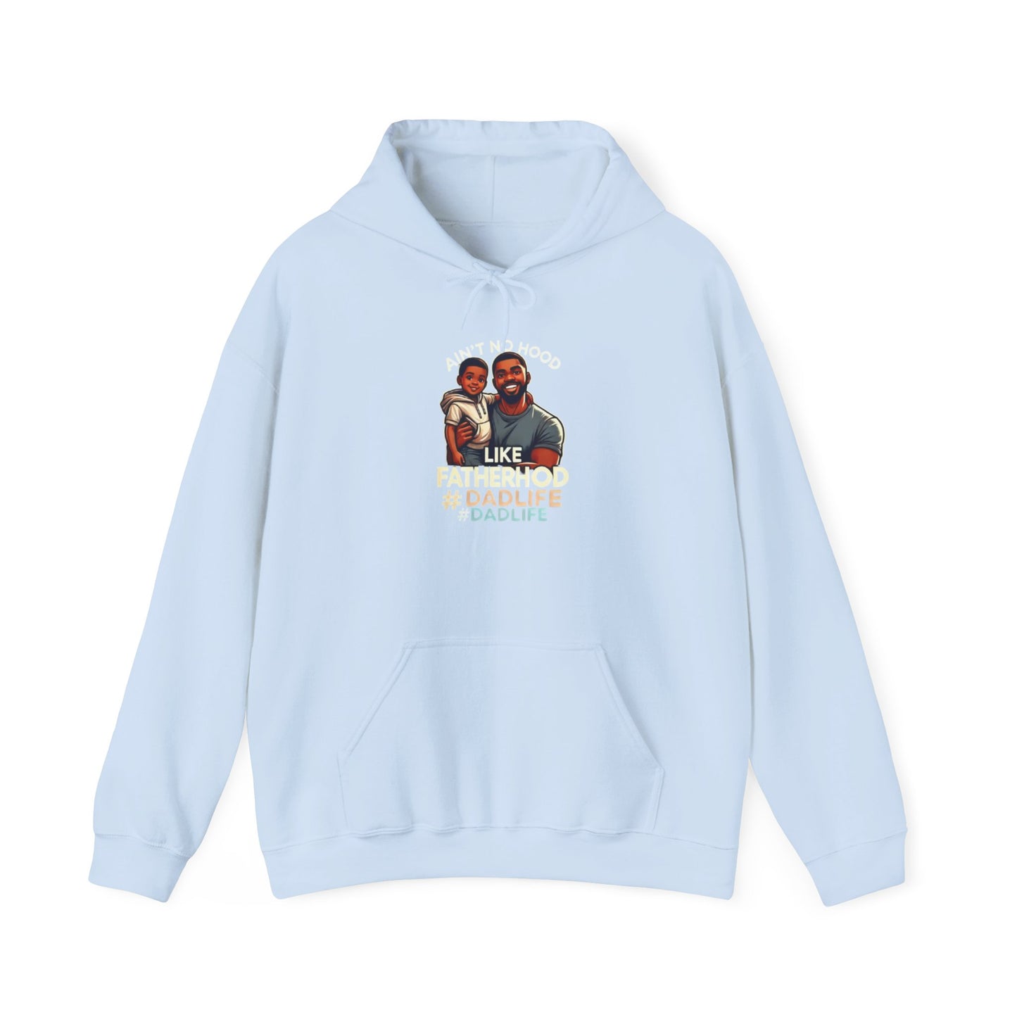 Ain't No Hood Like Fatherhood Hoodie