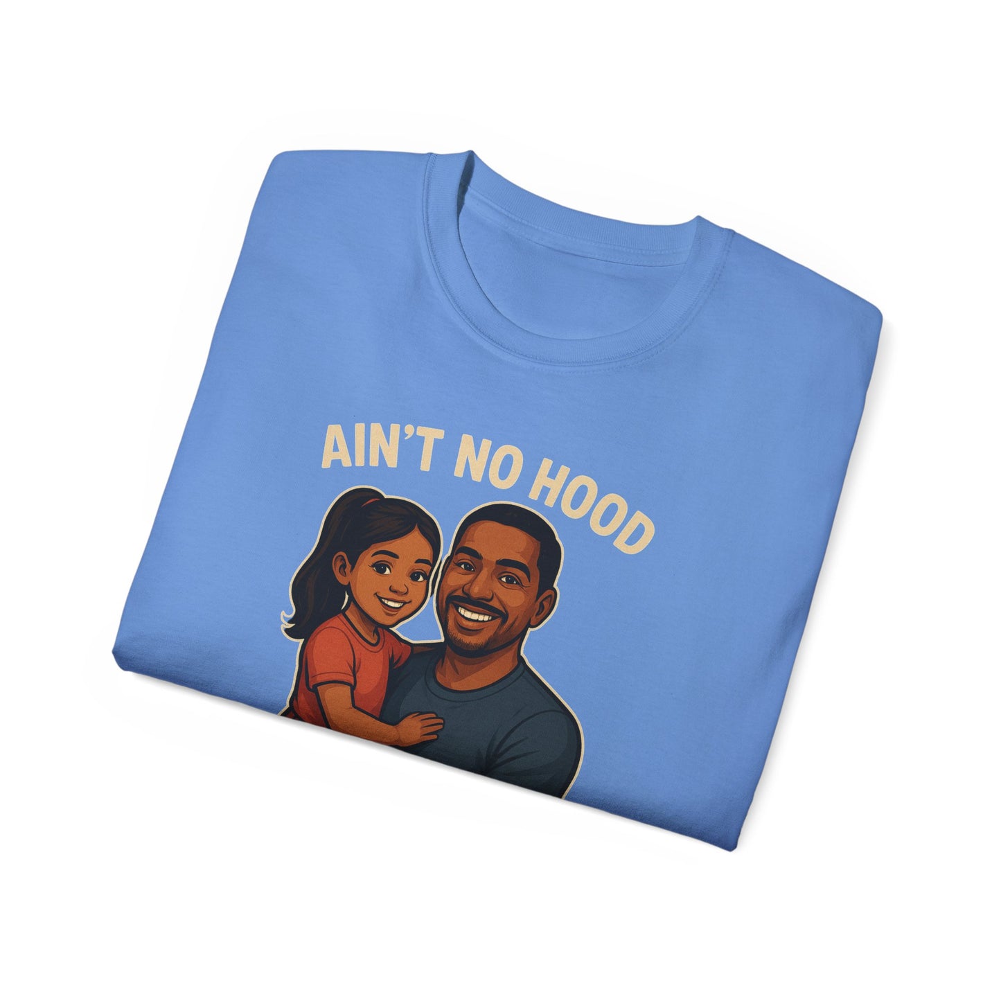 Ain't No Hood-Hispanic-Ultra Cotton Tee - Ain't No Hood Like Fatherhood