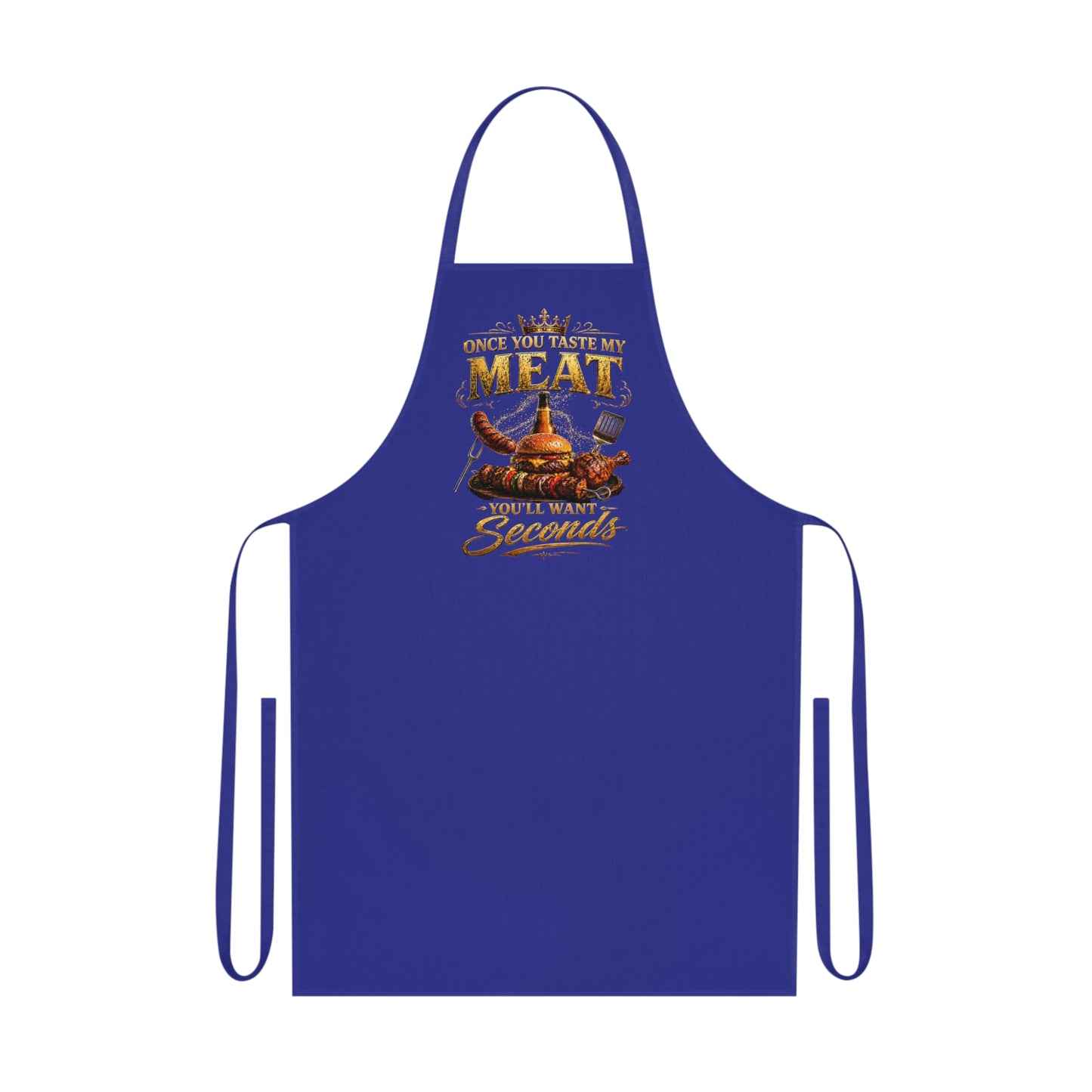 "Once You Taste My Meat You’ll Want Seconds" Grilling Apron