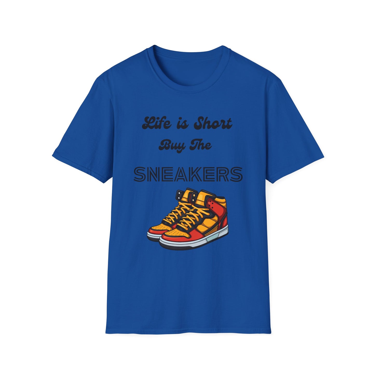 Life is Short Buy The Sneakers Unisex T-Shirt