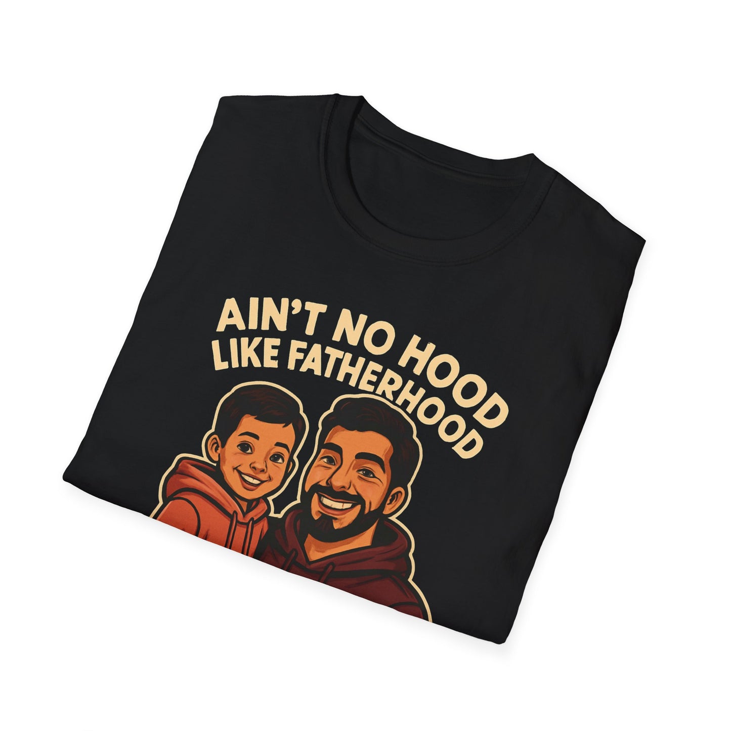 Ain't No Hood Like Fatherhood T-Shirt - #DadLife Unisex Softstyle Tee