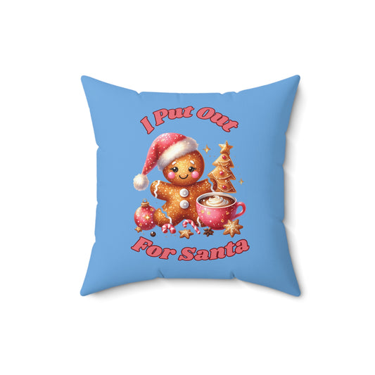 I Put Out ForSanta-Spun Polyester Square Pillow (Lt Blue)
