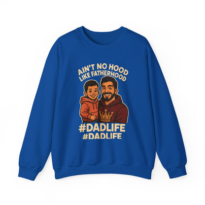Ain't No Hood Like Fatherhood- Crewneck Sweatshirt