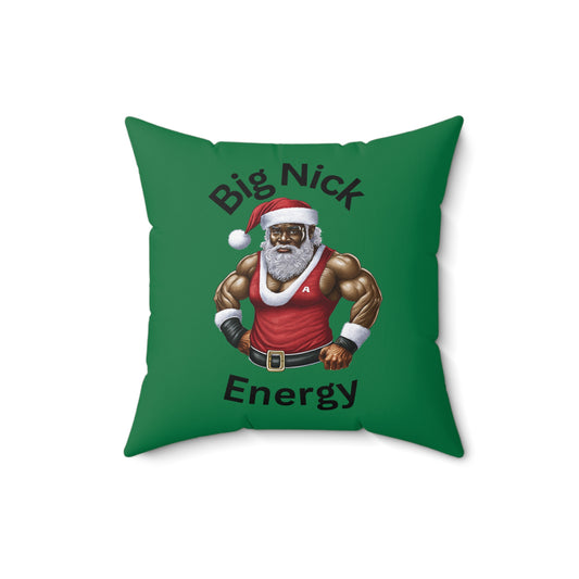 Big Nick Energy-Spun Polyester Square Pillow (Dk Green)