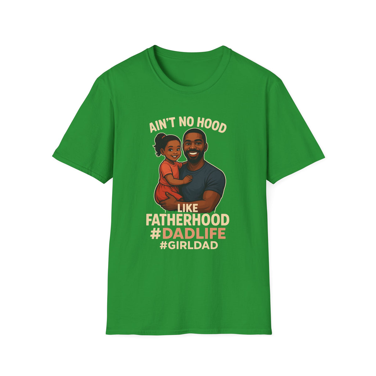 Ain't No Hood Like Fatherhood Girl T-Shirt - #DadLife #GirlDad