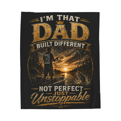 "I'm That Dad: Built Different, Not Perfect Just Unstoppable" Velveteen Blanket