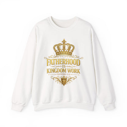 Fatherhood Is Kingdom Work Sweatshirt — Christian Dad Crewneck
