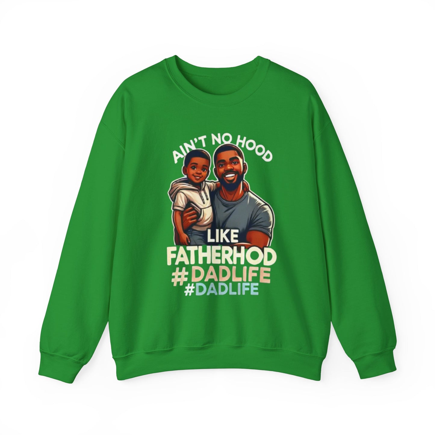 Ain't No Hood Like Fatherhood' Crewneck
