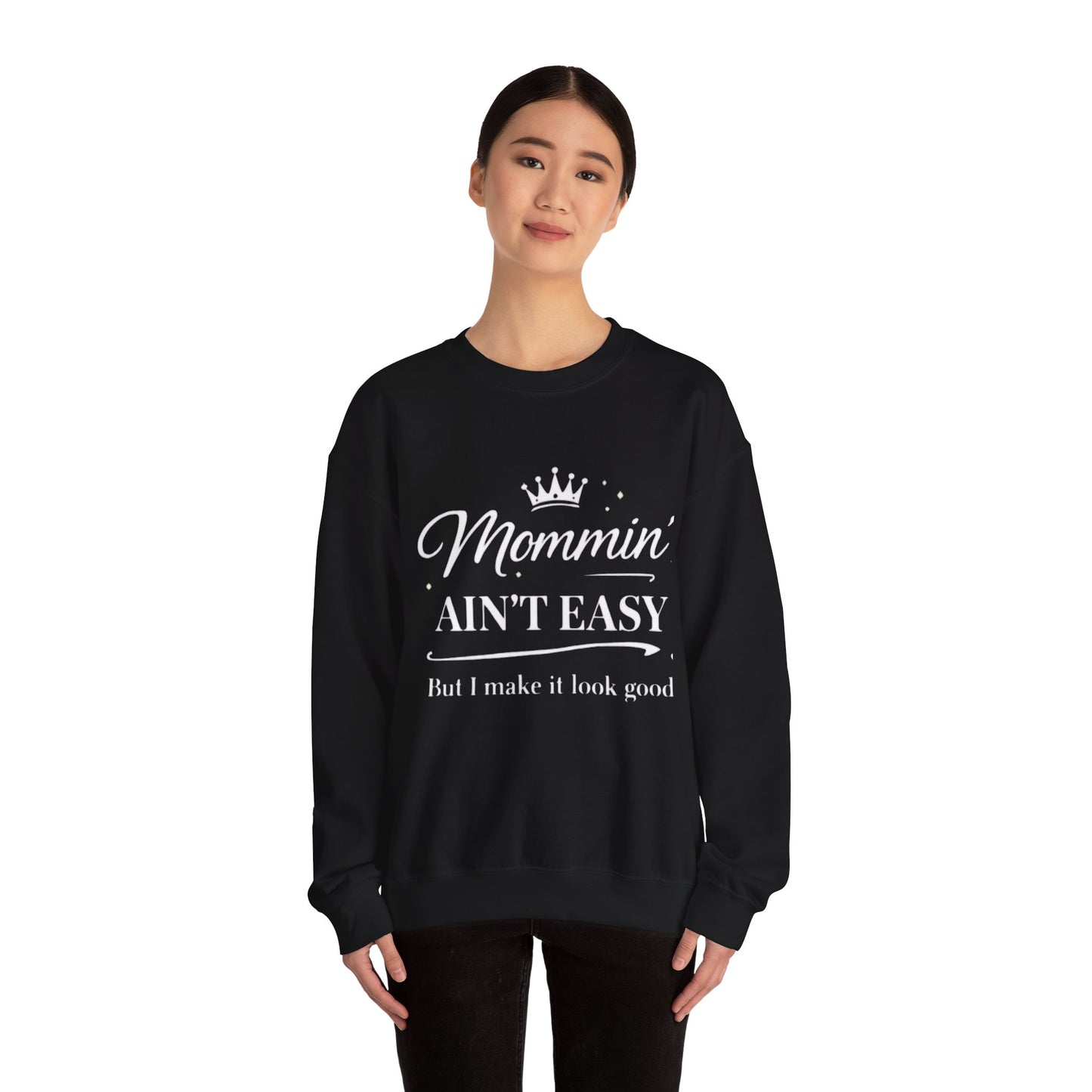 Mommin' Ain't Easy Sweatshirt — Funny Mom Crewneck, "But I Make It Look Good"