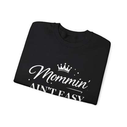 Mommin' Ain't Easy Sweatshirt — Funny Mom Crewneck, "But I Make It Look Good"