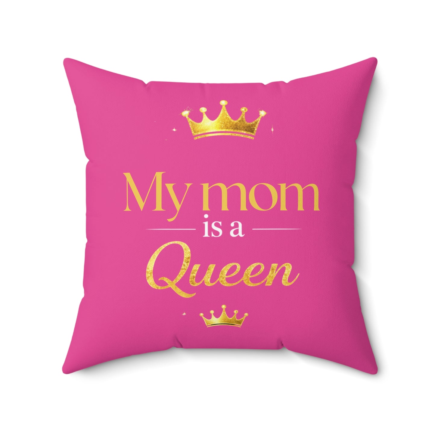 My Mom Is a Queen Decorative Pillow — Pink Mother's Day Throw Pillow with Gold Crown