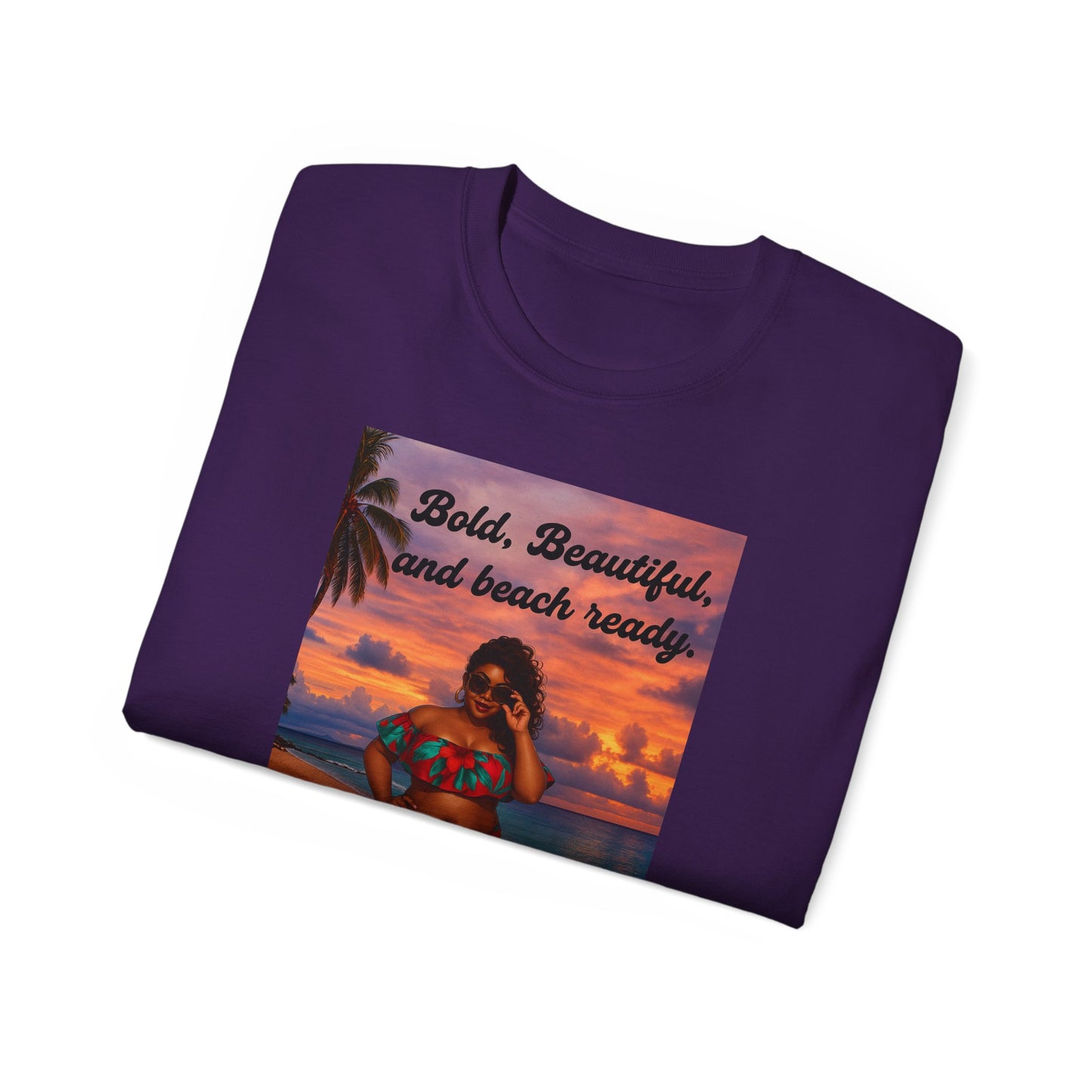 Bold, Beautiful & Beach Ready Unisex Ultra Cotton Tee