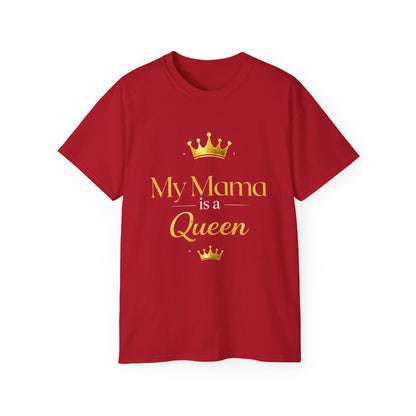 My Mama is a Queen T-shirt-Mother's Day Gift