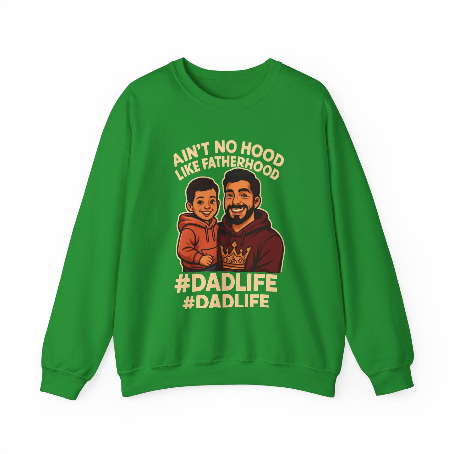 Ain't No Hood Like Fatherhood- Crewneck Sweatshirt