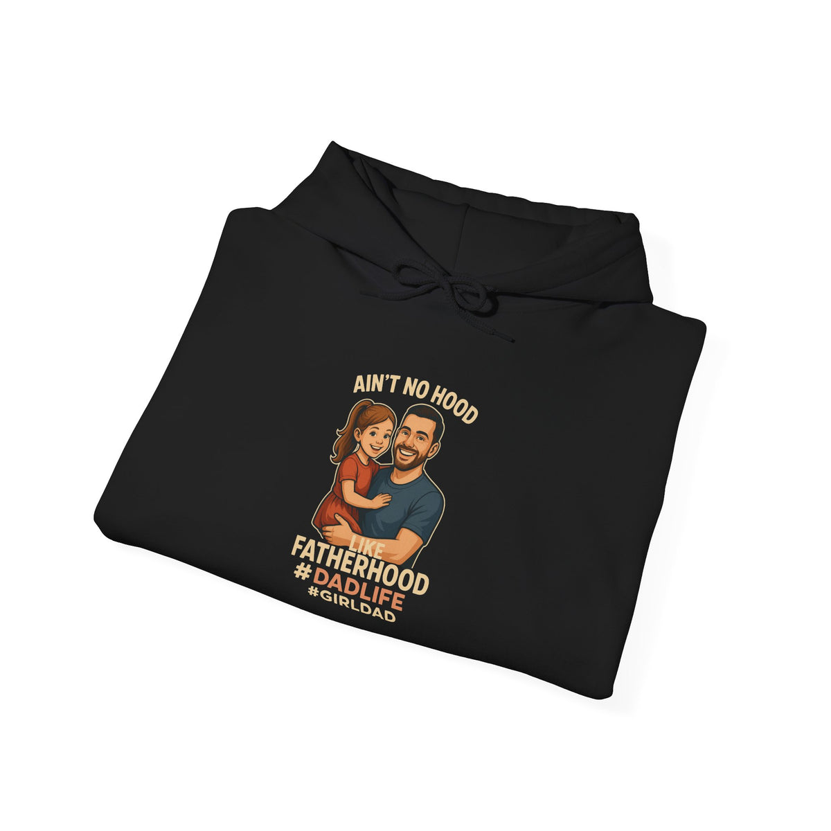 Ain't No Hood Like Fatherhood Hooded Sweatshirt Dad Life #GirlDad