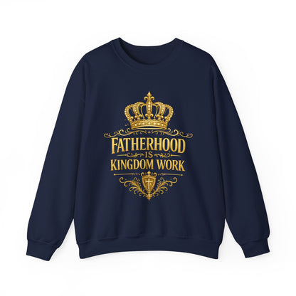 Fatherhood Is Kingdom Work Sweatshirt — Inspirational Christian Dad Crewneck