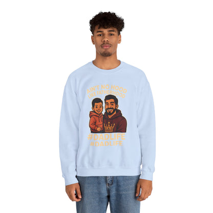Ain't No Hood Like Fatherhood- Crewneck Sweatshirt