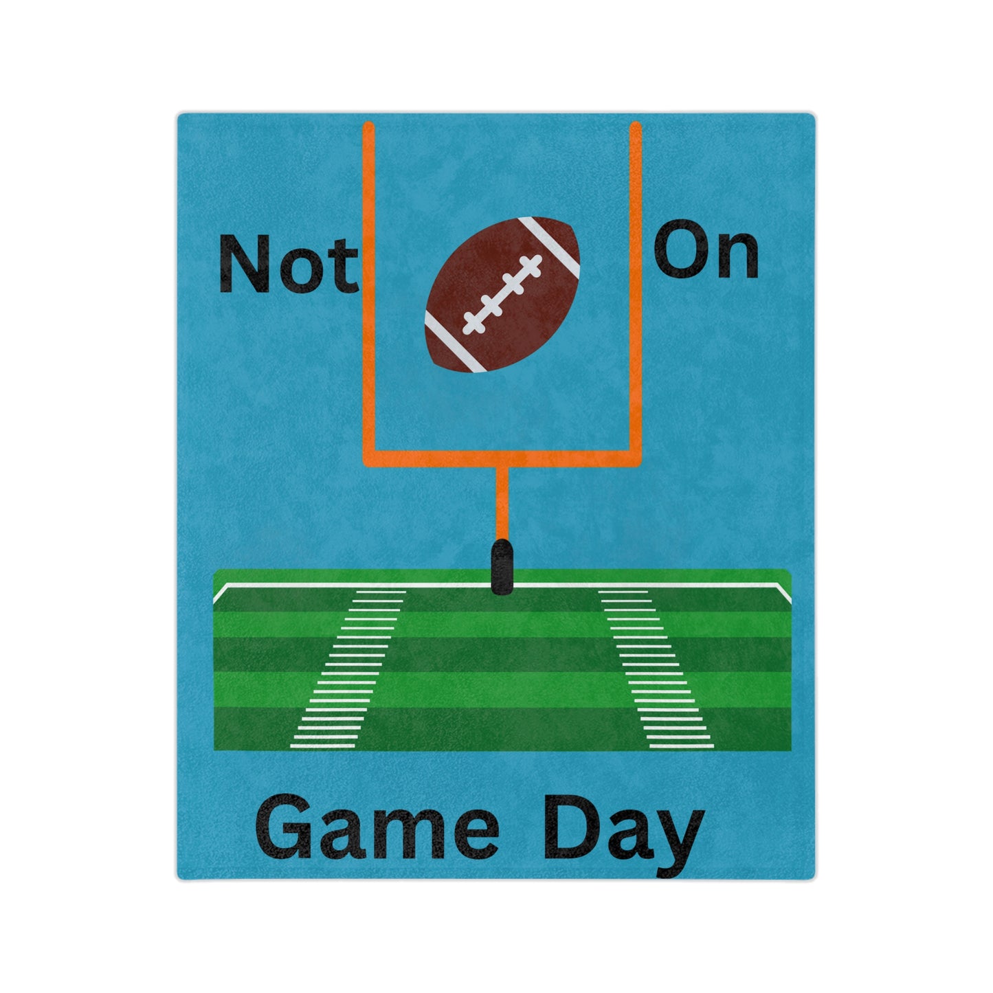 Not on Game Day-Turquoise