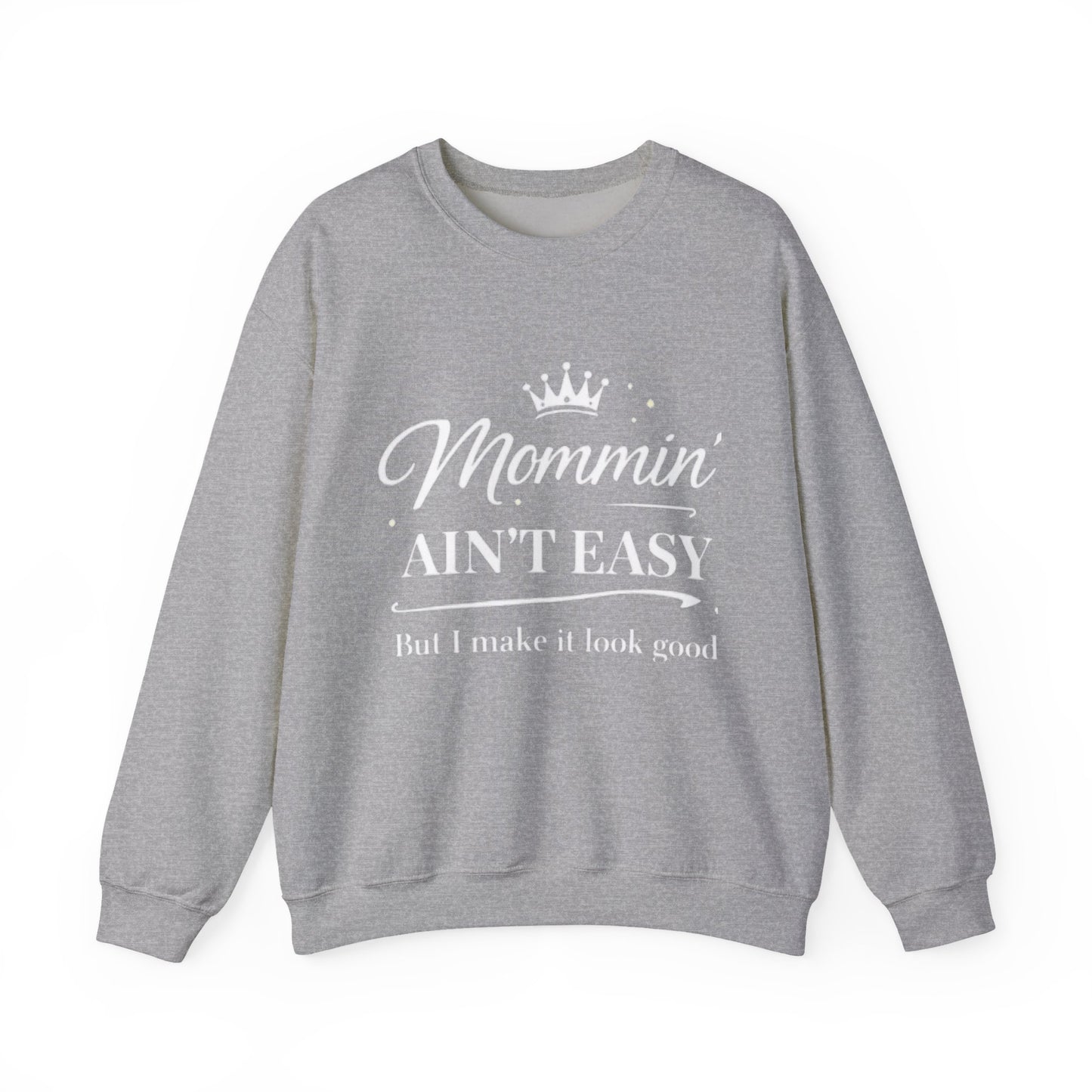 Mommin' Ain't Easy Sweatshirt — Funny Mom Crewneck, "But I Make It Look Good"