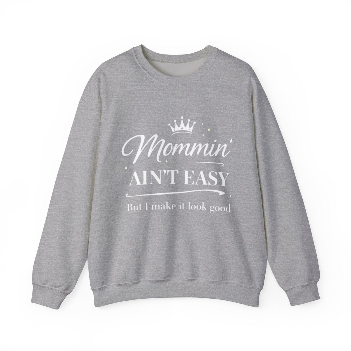 Mommin' Ain't Easy Sweatshirt — Funny Mom Crewneck, "But I Make It Look Good"