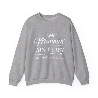 Mommin' Ain't Easy Sweatshirt — Funny Mom Crewneck, "But I Make It Look Good"