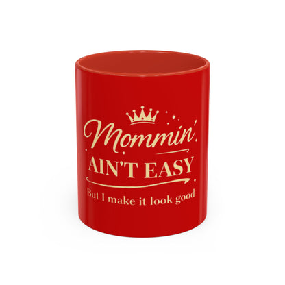 Mommin' Ain't Easy Coffee Mug (Red) — Funny Mother's Day Gift, 'But I Make It Look Good' Accent Mug