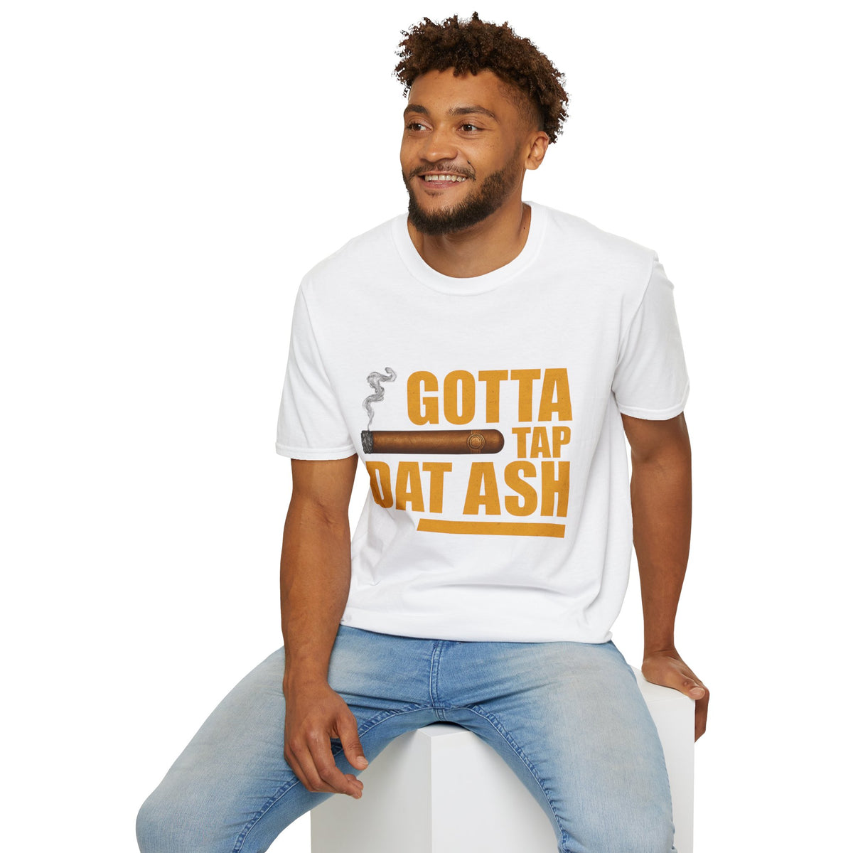 Gotta Tap Dat Ash, Funny Tee Unisex Soft Style T-Shirt