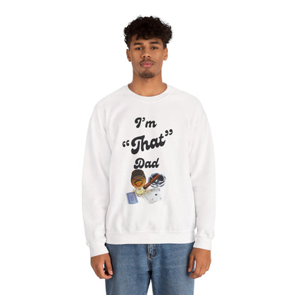 I'm "That" Dad Crewneck Sweatshirt