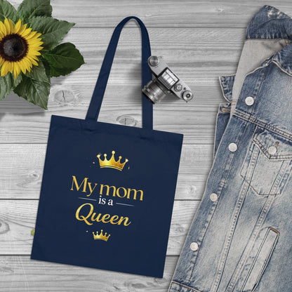 Tote Bag — “My Mom Is a Queen ”Mother’s Day Organic Cotton Tote