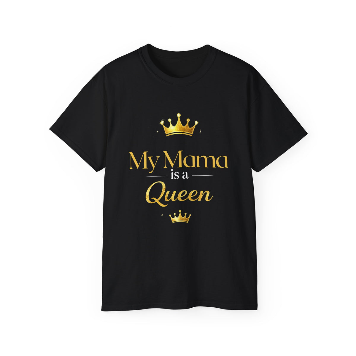 My Mama is a Queen T-shirt-Mother's Day Gift