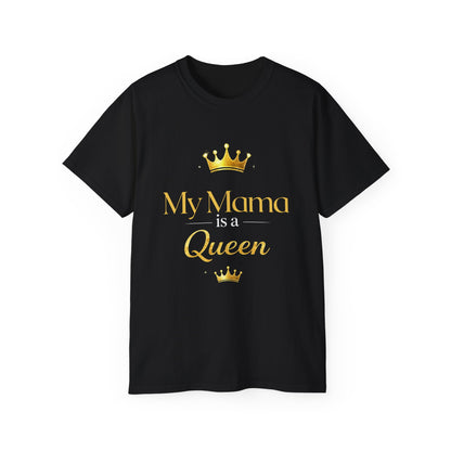 My Mama is a Queen T-shirt-Mother's Day Gift