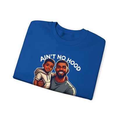 Ain't No Hood Like Fatherhood' Crewneck