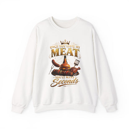 "Once You Taste My Meat You'll Want Seconds" Crewneck Sweatshirt