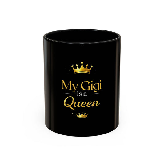 My Gigi Is a Queen Accent Coffee Mug (Black)— Gold Crown Grandma Gift (11/15oz)