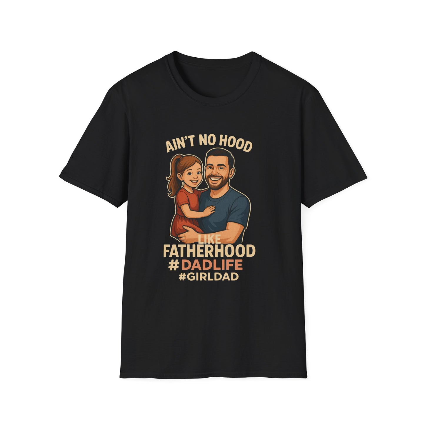 Ain't No Hood Like Fatherhood T-Shirt - #DadLife #GirlDad