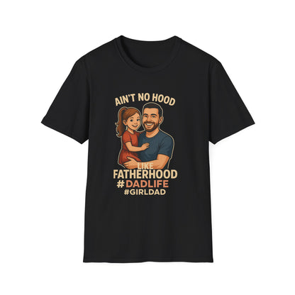 Ain't No Hood Like Fatherhood T-Shirt - #DadLife #GirlDad