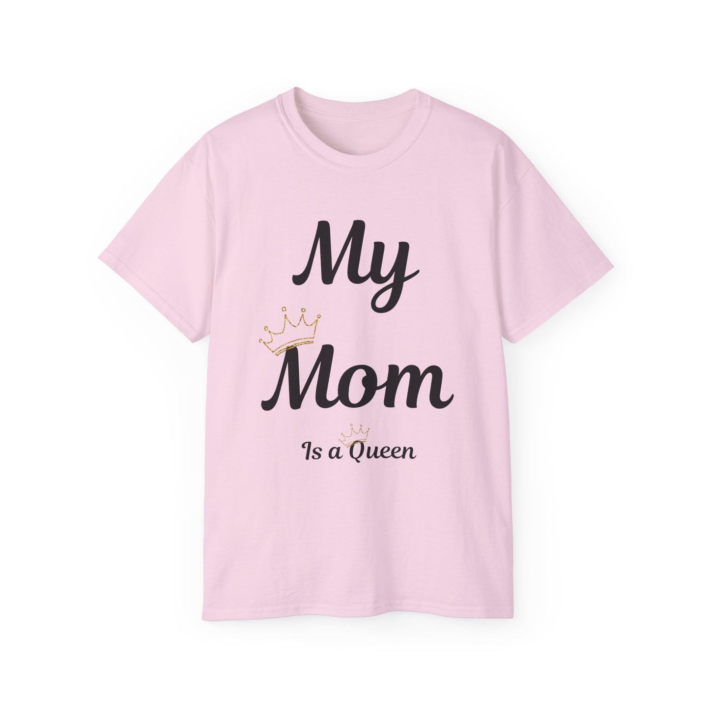 My Mom Is a Queen Unisex Ultra Cotton Tee