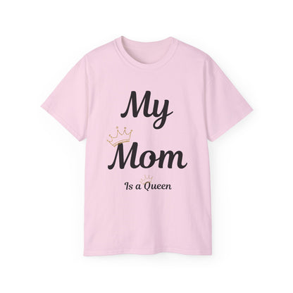 My Mom Is a Queen Unisex Ultra Cotton Tee