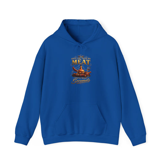 "Once You Taste My Meat You'll Want Seconds" Hooded Sweatshirt