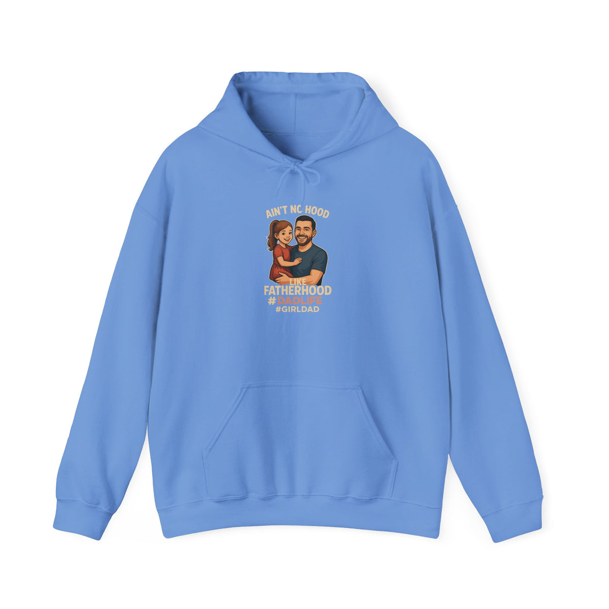 Ain't No Hood Like Fatherhood Hooded Sweatshirt Dad Life #GirlDad