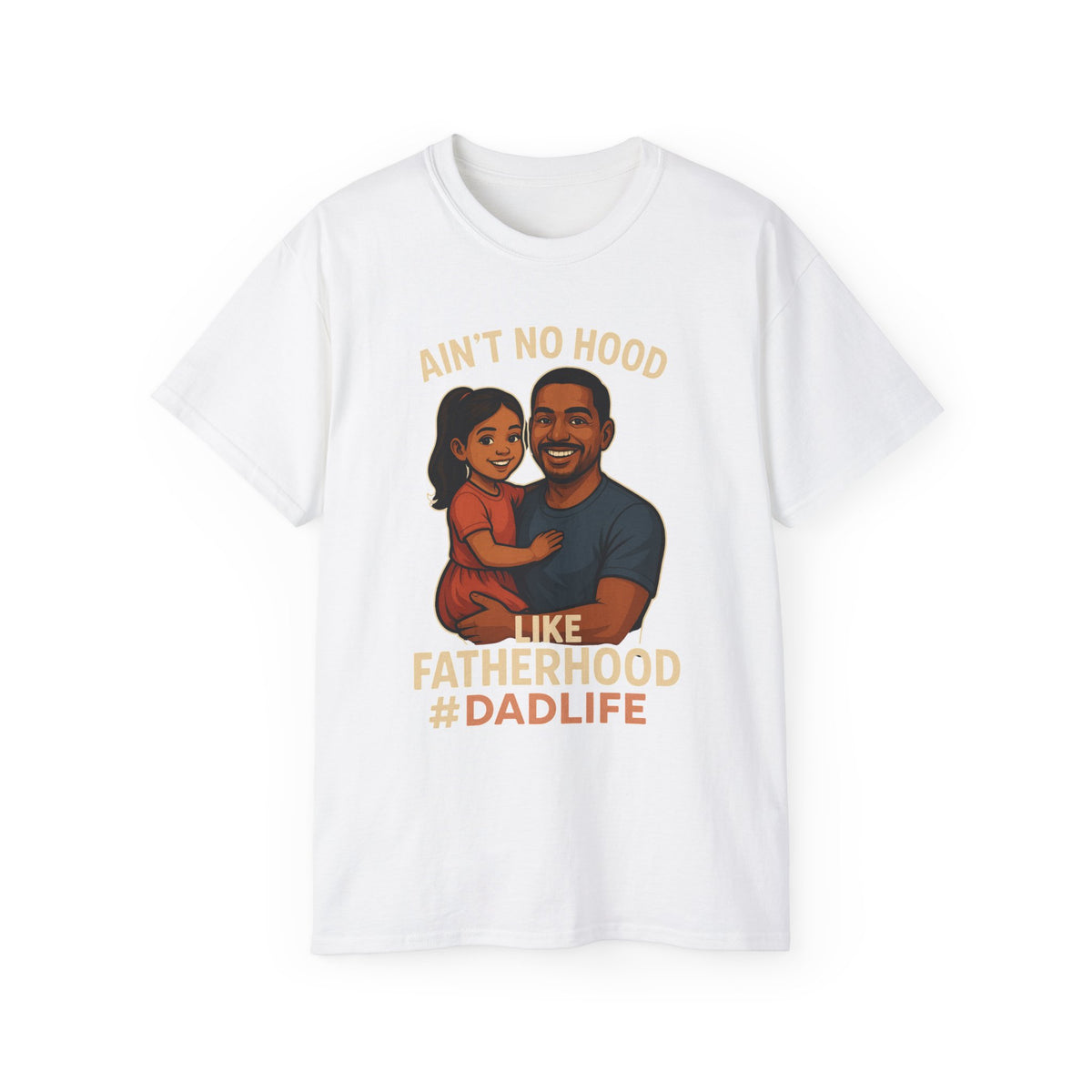 Ain't No Hood-HispanicGirl-Ultra Cotton Tee - Ain't No Hood Like Fatherhood
