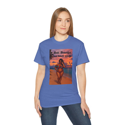 Bold, Beautiful & Beach Ready Unisex Ultra Cotton Tee