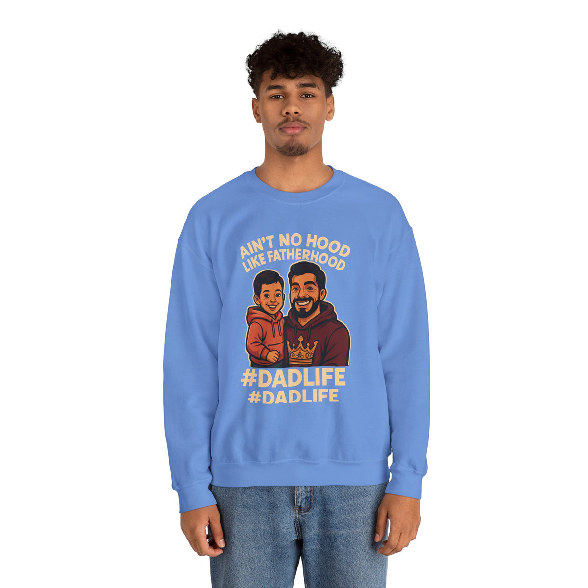 Ain't No Hood Like Fatherhood- Crewneck Sweatshirt