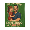 "Ain't No Hood Like Fatherhood" #DadLife Girl Dad Fatherhood Plush Blanket (Green)