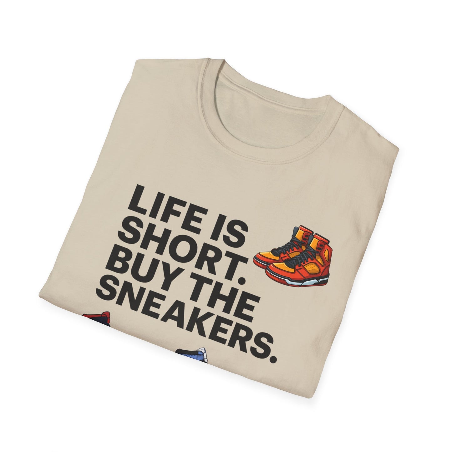 Life is Short Buy the Sneakers T-Shirt